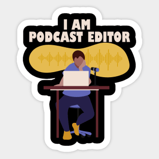 I Am Podcast Editor Sticker